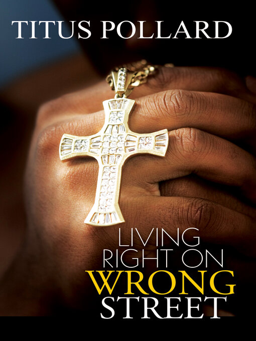 Title details for Living Right On Wrong Street by Titus Pollard - Available